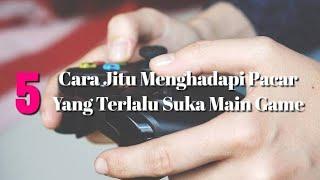 5 Cara Jitu Menghadapi Pacar Yang Terlalu Suka Main Game