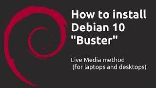 How to install Debian 10 "Buster" (Live Media Method) Installation Walkthrough and Tutorial