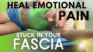 How to HEAL Emotional PAIN - Deep Fascia Release