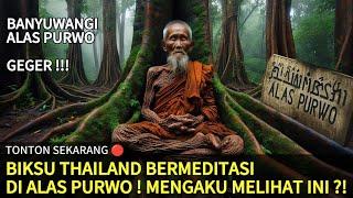 GEGER! Biksu Thailand Melakukan Ritual Di Alas Purwo! Mengaku Melihat Sosok Ini!?!