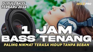 1 JAM DJ CEK SOUND FULL BASS BIKIN TENANG PALING NIKMAT TERBARU 2024 (MHLS PRO)