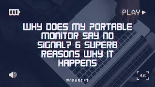 Why Does My Portable Monitor Say No Signal? 6 Superb Reasons Why It Happens