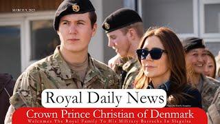 Crown Prince Christian of Denmark Welcomes His Family To His Military Barracks. And, More #RoyalNews