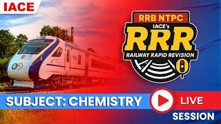 RRR - RAILWAY RAPID REVISION | Useful For All Railway Exams | CHEMISTRY SESSION | IACE