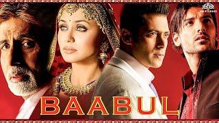 Baabul (बाबुल) Full Movie HD | Salman, Amitabh, John, Rani | Blockbuster Movie Hindi