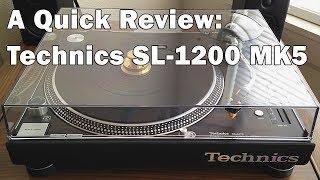 A Quick Review: Technics SL-1200 MK5 Turntable