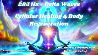 285 Hz Solffegio Frequency For Cellular Healing & Whole Body Regeneration Delta Waves Binaural Beats