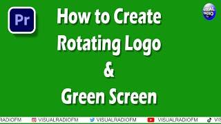 How to Create Rotating Logo & Green Screen in Adobe Premiere Pro | All About in Minutes