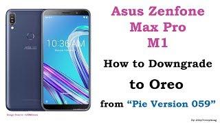 Asus Zenfone Max Pro M1 | How to Downgrade from Android Pie version 059 to Android Oreo