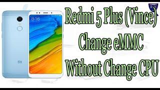 Redmi 5 Plus (Vince) Change eMMC Without Change CPU ( Must Watch)