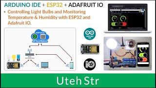 ARDUINO IDE + ESP32 + Adafruit IO | Monitoring and Controlling the ESP32 with Adafruit IO