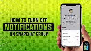 How to Turn Off Notifications on Snapchat Groups Easily