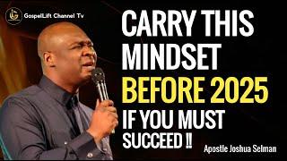 Start making remarkable success before 2025,  Listen to this advice - Apostle Joshua Selman