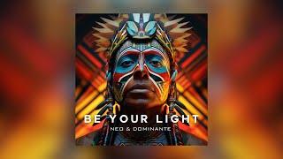 Neo & Dominante - Be Your Light (Original Mix)