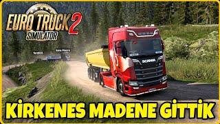 KİRKENES MADENE GİTTİK | Euro Truck Simulator 2 | ETS2