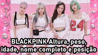 BLACKPINK Altura, peso, idade, nome completo e posição