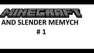 Slender Memych and Minecraft УПОРОТЫЕ ПОХОЖДЕНИЯ #1