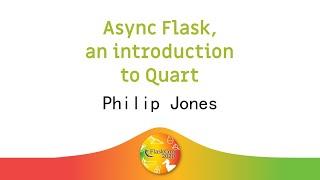 🪚 Async Flask, an introduction to Quart - Philip Jones