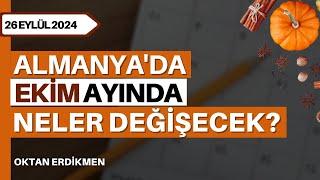 Almanya'da ekim ayında neler değişecek? - 26 Eylül 2024 Oktan Erdikmen