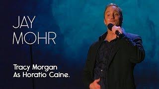 Tracy Morgan As Horatio Caine  - Jay Mohr