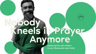 Nobody Kneels in Prayer Anymore | Chrishan Jeyaratnam | Hillsong East Coast