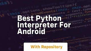 best python interpreter for android