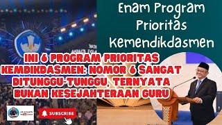 INI 6 PROGRAM PRIORITAS KEMDIKDASMEN: NOMOR 6 SANGAT DITUNGGU TUNGGU, TERNYATA BUKAN KESEJAHTERAAN