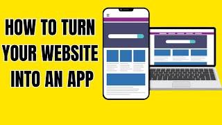 HOW TO TURN YOUR WEBSITE INTO AN APP 2024