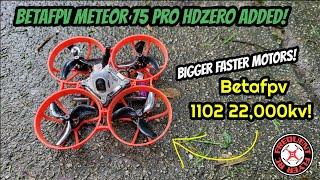 BetaFPV Meteor 75 Pro Hdzero? (BetaFPV 1102 22,000kv Motors added) FPV Friday