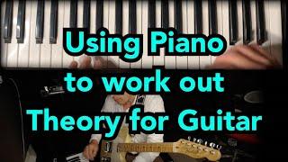 Using Piano to work out Theory for Guitar