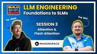 03: Attention & Flash Attention [Session 3 of Full Course, LLM Engineering Cohort 3]