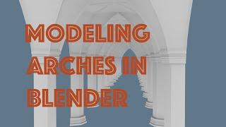 Modeling Cathedral Arches in Blender