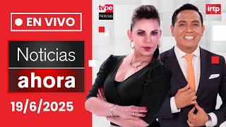 TVPerú Noticias EN VIVO: Noticias Ahora, jueves 19 de junio del 2025