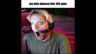me when Antecor hits 100 subs