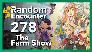 Random Encounter 278 - The Farm Show