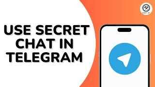 How to Use Secret Chat in Telegram