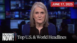 Top U.S. & World Headlines — June 17, 2025