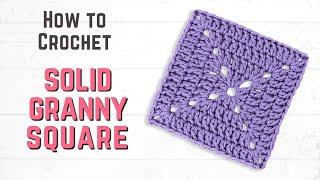 How to Crochet a SOLID Granny Square