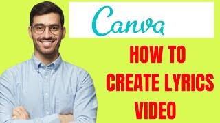 HOW TO CREATE LYRICS VIDEO ON CANVA 2024