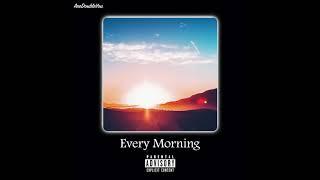 "Every Morning" (Original Song)[Produced by AreDoubleYou]