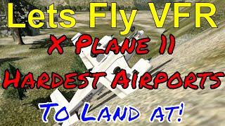 X Plane 11 Hardest Airports to Land : This was Huge Challenge