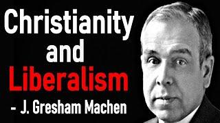 Christianity and Liberalism - J. Gresham Machen / Full Audio Book