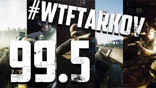 #WTFTARKOV 99.5 || Moments of Tarkov || Funny