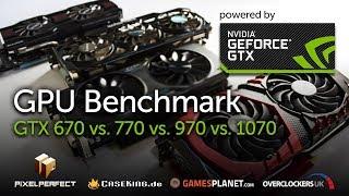 4 Generations of NVIDIA GeForce GTX – GPU Benchmark | GTX 670 vs. 770 vs. 970 vs. 1070