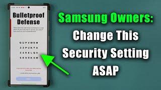 Samsung Galaxy Owners: Change This Critical Security Setting on your Phone Immediately!