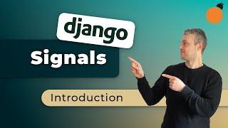 Django Signals - Introduction!