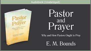 Pastor and Prayer | E. M. Bounds | Free Christian Audiobook