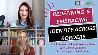 Redefining and Embracing Our Identity Across Borders