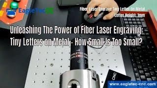 Unleashing The Power of Fiber Laser Engraving: Tiny Letters on Metal - How Small Is Too Small?