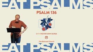 Eat Psalms, Be Healthy: Psalm 136 - Dr. Gary Burge